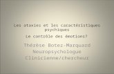 Les ataxies et les caractéristiques psychiques Le contrôle des émotions? Thérèse Botez-Marquard Neuropsychologue Clinicienne/chercheur.