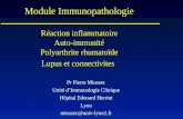 Module Immunopathologie Réaction inflammatoire Auto-immunité Polyarthrite rhumatoïde Lupus et connectivites Pr Pierre Miossec Unité dImmunologie Clinique.