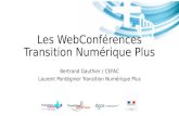 Les WebConférences Transition Numérique Plus Bertrand Gauthier / CEFAC Laurent Pontégnier Transition Numérique Plus.