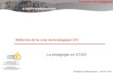 Formation des enseignants Réforme de la voie technologique STI Stratégies pédagogiques – janvier 2011 La pédagogie en STI2D.