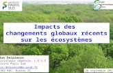 Impacts des changements globaux récents sur les écosystèmes Nicolas Delpierre Ecophysiologie végétale, L.E.S.E. Université Paris Sud nicolas.delpierre@u-psud.fr.