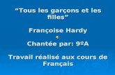 Tous les garçons et les filles Françoise Hardy Chantée par: 9ºA Travail réalisé aux cours de Français.
