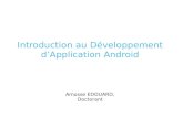 Introduction au Développement dApplication Android Amosse EDOUARD, Doctorant.