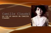 La vie et œuvre du Camille Claudel. -Le père de Camille -Était née dans lannée 1826 -Et mort durant lannée 1913 -Fils de paysan devenu fonctionnaire.