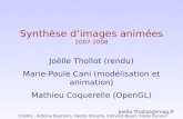 Synthèse dimages animées 2007-2008 Joëlle Thollot (rendu) Marie-Paule Cani (modélisation et animation) Mathieu Coquerelle (OpenGL) Joelle.Thollot@imag.fr.