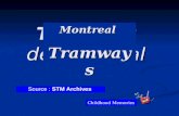 Tramway de Montréal Source : Archives de la STM Souvenirs denfance MontrealTramways Source : STM Archives Childhood Memories.