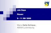 Job Days Rouen 9 - 11 /06/ 2008 Mario Della Schiava - ADEM Luxembourg.