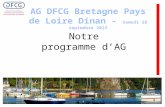 Notre programme dAG. Programme Assemblée Générale : 1) Accueil de la DFCG Rennes – Vincent et Sébastien 2) Introduction sur le dynamisme du pays de Dinan.