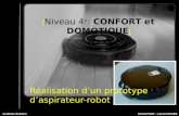 Benoit PIGOT – Laurent ROGIERAcadémie de Reims [ Niveau 4 e : CONFORT et DOMOTIQUE ] Réalisation dun prototype daspirateur-robot.