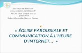« ÉGLISE PAROISSIALE ET COMMUNICATION À L'HEURE D'INTERNET… » Site internet diocésain  Accès aux pages de la paroisse Saint Quentin.