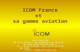 ICOM France et sa gamme aviation ICOM France SAS ZAC de la Plaine_ 1 rue Brindejonc des Moulinais, BP 45804 31505 TOULOUSE Cedex 5 Tél. : 05.61.36.03.03.