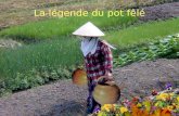 La légende du pot fêlé Une vieille dame chinoise possédait deux grands pots, chacun suspendu au bout dune perche quelle transportait, appuyée derrière.