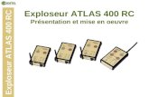 Exploseur ATLAS 400 RC Présentation et mise en oeuvre Exploseur ATLAS 400 RC.