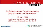 La formazione et laggiornamento professionale del giardiniere 22 mai 2009 Istituto Agrario San Michele all'Adige Fondazione E. Mach LÉCOLE DU BREUIL demain.