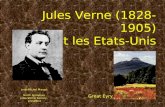 Jules Verne (1828-1905) et les Etats-Unis Jean-Michel Margot North American Jules Verne Society, president Great Eyry.