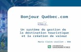 Bonjour Québec.com Un système de gestion de la destination touristique et la création de valeur Marie Claire Louillet – DBA.