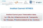 VITRES Institut Carnot pour linnovation dans La Ville, les Infrastructures de Transports, les Réseaux, lEnvironnement et les Services Présentation VITRES.