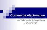 Commerce électronique Les paiements électroniques Janvier 2007.