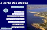 La carte des plages Plage et Port du TOULRU Plage de LANSÉRIA Plage de SORLOCK Cliquer sur la plage souhaitée pour voir sa photo PREMIERE PLAGE Plage du.