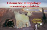Géométrie et topologie en cosmologie relativiste J.-P.Luminet Observatoire de Paris (LUTH)
