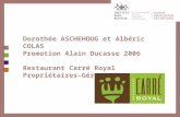 Doroth©e ASCHEHOUG et Alb©ric COLAS Promotion Alain Ducasse 2006 Restaurant Carr© Royal Propri©taires-G©rants