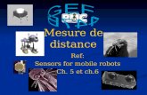 Mesure de distance Ref: Sensors for mobile robots Ch. 5 et ch.6.