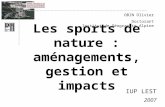 Les sports de nature : aménagements, gestion et impacts OBIN Olivier Doctorant Institut de Géographie Alpine IUP LEST 2007.