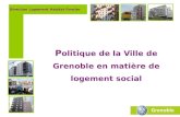 Direction Logement Habitat Foncier P olitique de la Ville de Grenoble en matière de logement social.