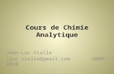 Cours de Chimie Analytique Jean-Luc Vialle jluc.vialle@gmail.com 2009-2010.