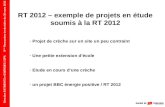 Direction BATIMENTS et ENERGIES / DPA 5 ème Rencontres territoriales du 30 mars 2012 RT 2012 – exemple de projets en étude soumis à la RT 2012 - Projet.
