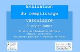 Pr Xavier MONNET Service de réanimation médicale Hôpital de Bicêtre Assistance publique – Hôpitaux de Paris Evaluation du remplissage vasculaire Evaluation.