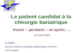 Le patient candidat à la chirurgie bariatrique A.Sallé Service dEndocrinologie-Diabétologie-Nutrition CHU Angers Avant – pendant – et après….. 1er avril.