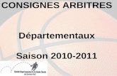 CONSIGNES ARBITRES Départementaux Saison 2010-2011.