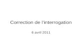 Correction de linterrogation 6 avril 2011. 1. Correction de la dictée.