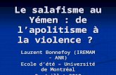 Le salafisme au Yémen : de lapolitisme à la violence ? Laurent Bonnefoy (IREMAM - ANR) Ecole dété – Université de Montréal 2 Juillet 2010.