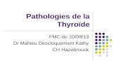 Pathologies de la Thyroïde FMC du 10/09/13 Dr Mahieu Descloquement Kathy CH Hazebrouck.