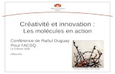 Créativité et innovation : Les molécules en action Conférence de Raôul Duguay Pour lACSQ Le 6 février 2008 (Résumé) Vivement le printemps, Raôul Duguay.