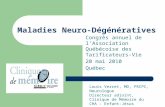 Maladies Neuro-Dégénératives Congrès annuel de lAssociation Québécoise des Tarificateurs-Vie 20 mai 2010 Québec Louis Verret, MD, FRCPC, Neurologue Directeur.