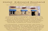 Hotel Edmond Rostand Al cuore della città di Marsiglia Un hotel ** centrale, calma e caloroso Il hotel Edmond Rostand, vicino alla casa dove erà nato lautore.