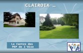 CLAIROIX … Le Centre des PEP de lOise. Présentation Géographique CLAIROIX Clairoix se situe à environ 5 km de Compiègne.