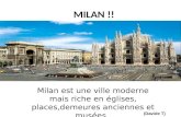 MILAN !! Milan est une ville moderne mais riche en églises, places,demeures anciennes et musées. (Davide T)