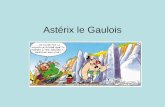 Astérix le Gaulois. Astérix est un personnage de fiction créé par le scenariste René Goscinny et lartiste Albert Uderzo.