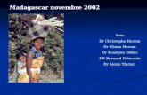 Madagascar novembre 2002 Avec Dr Christophe Herran Dr Eliane Herran Dr Roselyne Didier DR Bernard Delecroix Dr Alexis Thiriez.