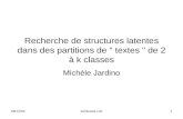09/12/03séminaire LIR1 Recherche de structures latentes dans des partitions de " textes " de 2 à k classes Michèle Jardino.