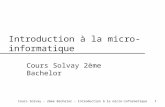 1 Introduction à la micro-informatique Cours Solvay 2ème Bachelor Cours Solvay - 2ème Bachelor - Introduction à la micro-informatique.