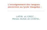 Lenseignement des langues anciennes au lycée Vaugelas : LATIN et GREC, Mmes AUGE et CHATEL.