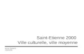 Saint-Etienne 2000 Ville culturelle, ville moyenne Anne Godard – 29/04/09.
