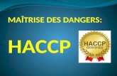 HACCP = Acronyme : H azard A nalysis - C ritical C ontrol P oint Traduction francaise : Analyse du Danger, Points Critiques pour le Contrôle Points Essentiels.
