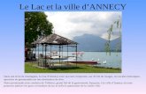 Le Lac et la ville dANNECY Dans son écrin de montagnes, Le Lac dAnnecy avec ses eaux turquoises, ses 32 km de rivages, ses escales historiques, sportives.