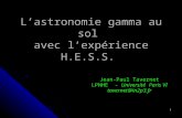 1 Lastronomie gamma au sol avec lexpérience H.E.S.S. Jean-Paul Tavernet LPNHE - Université Paris VI tavernet@in2p3.fr.